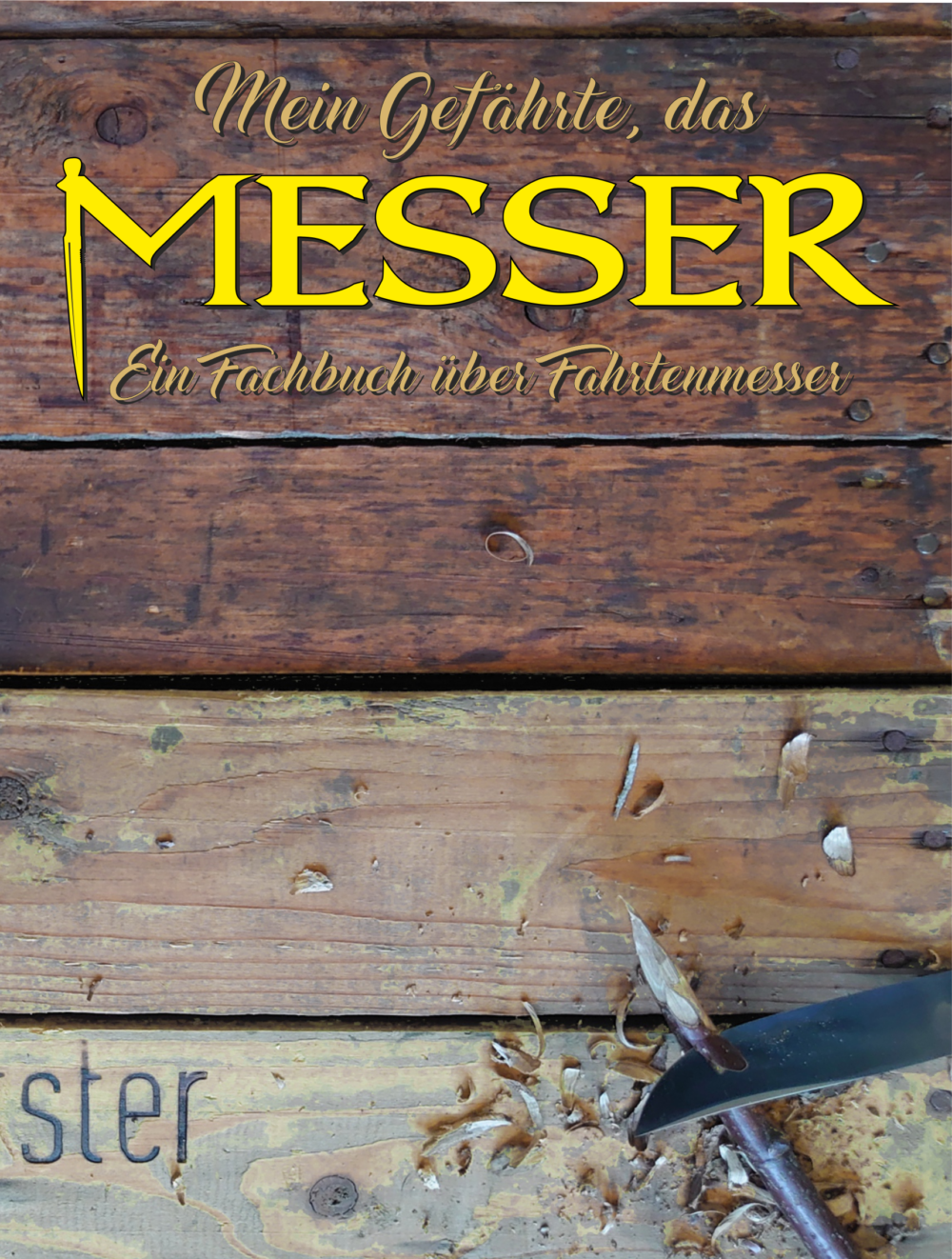 Mein Gefährte, das Messer: Ein Fachbuch über Fahrtenmesser